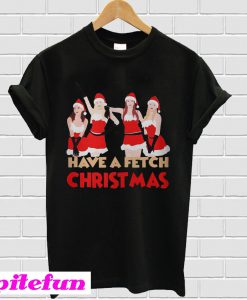 Mean girls have a fetch Christmas T-shirt