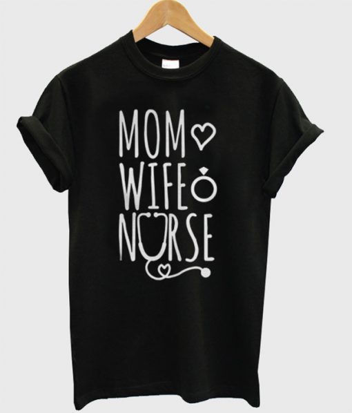 Mom Love Wife Nurse T-Shirt