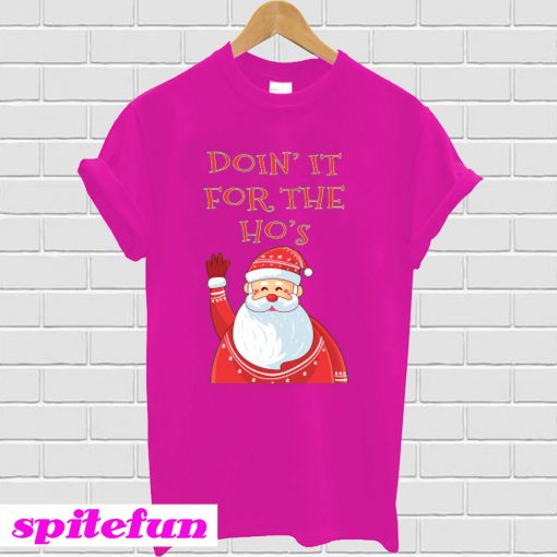 Santa Doin It For The Ho's T-Shirt