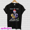 Thanos Half of you are on my naughty list T-shirt
