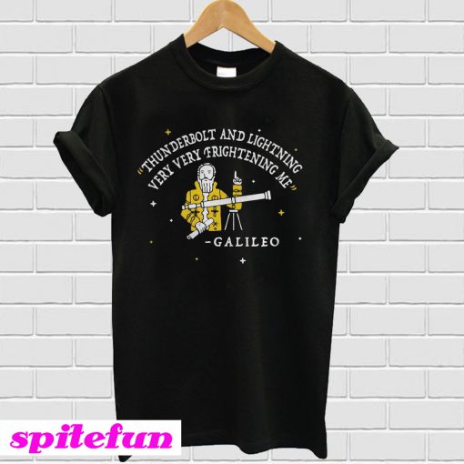 Thunderbolt And Lightning Very Very Frightening Me Galileo T-shirt