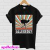 Allegedly ostrich T-shirt