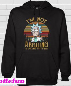 Rick and Morty I’m not arguing I’m explaining why I’m right vintage Hoodie