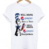 Dr Seuss I will drink Pepsi here or there I will drink Pepsi T Shirt