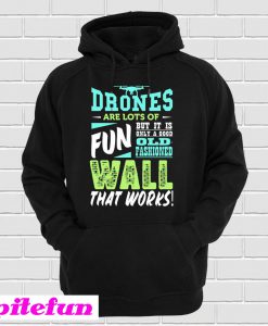 Drones Are Fun But Old Fashioned Wall Hoodie
