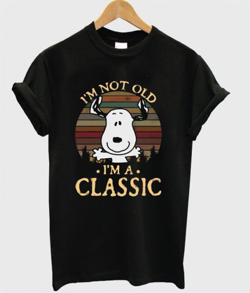 I’m Not Old I’m A Classic Snoopy T-shirt
