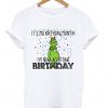 It’s My Birthday Month I’m Now Accepting Birthday Grinch T-shirt