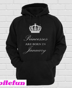 Juko Princesses Are Born In January Hoodie