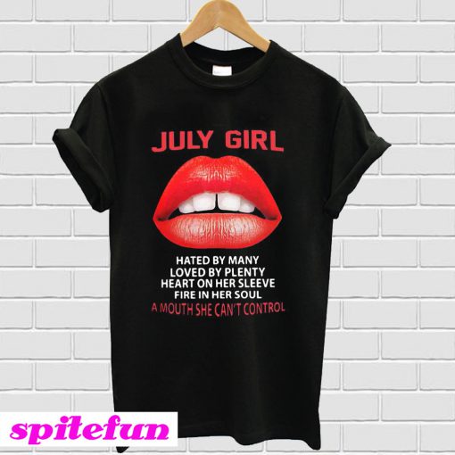 July girl hated by many loved by plenty heart on her sleeve lip T-shirt