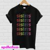 LGBT sisters sisters sisters T-shirt