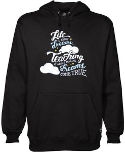 Life is About Dreams - Teacher Hoodie
