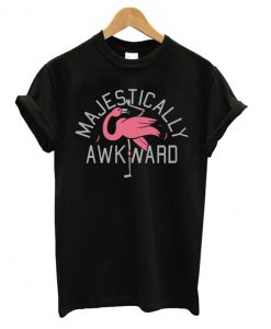Majestically Awkward T-shirt
