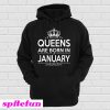 Queens Are Born In January Hoodie