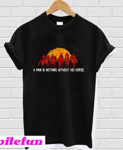Red Horse Sunset A Man is Nothing Without Horse T-shirt