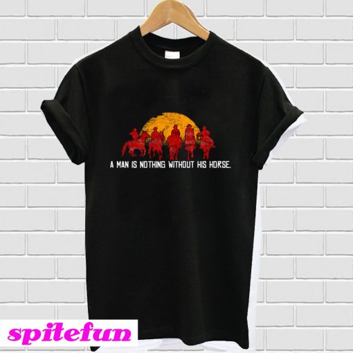 Red Horse Sunset A Man is Nothing Without Horse T-shirt