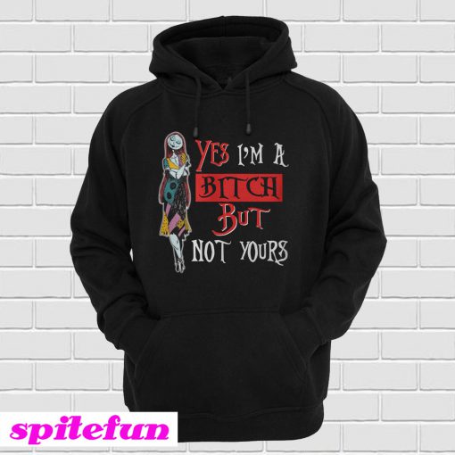 Sally Yes I’m A Bitch But Not Yours Hoodie