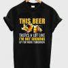 This Beer Tastes A Lot Like I’m Not Going To Work Tomorrow T-shirt