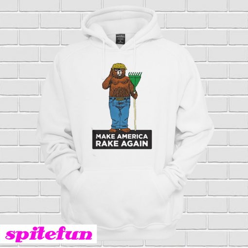 Trump Make America Rake Again Hoodie