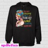 I'm Not Yelling I'm A February Girl We Just Talk Loud Hoodie