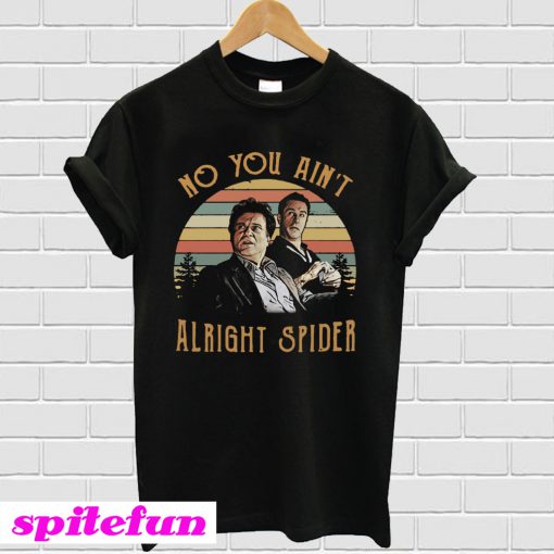 Tommy Devito And Jimmy Conway No You Ain’t Alright Spider T-Shirt