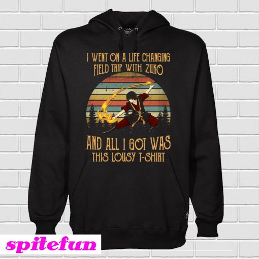 I Went Om A Life Changing Field Trip With Zuko Hoodie
