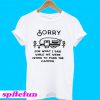 Sorry for what I said while trying to park the camper T-Shirt