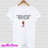 Your Father Bought Me This Shirt T-Shirt