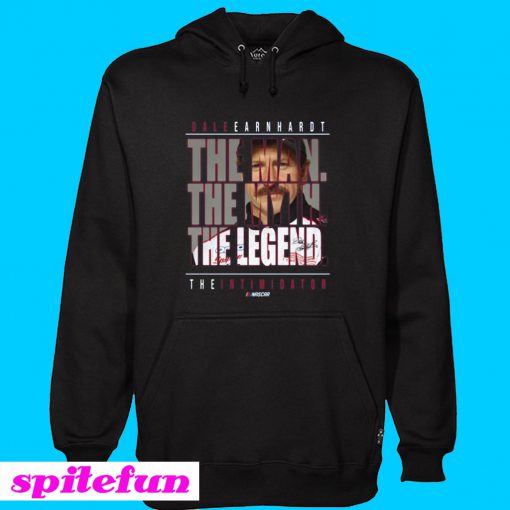 Dale Earnhardt The Man The Myth The Legend The Intimidator Hoodie