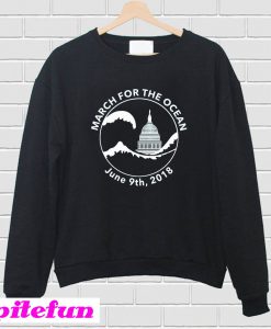 March for the Ocean Sweatshirt