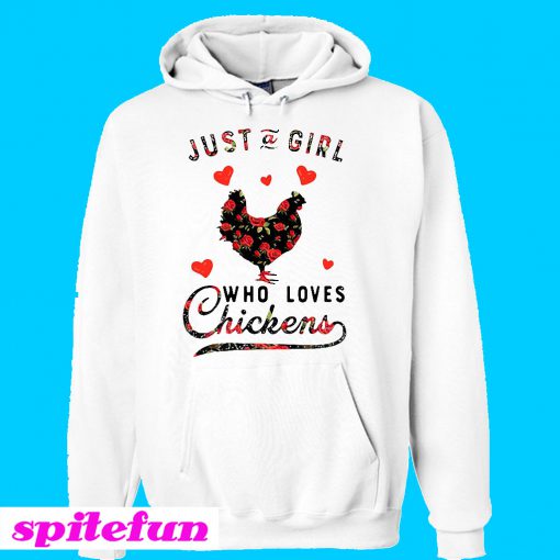 Just a girl who loves chickens Hoodie