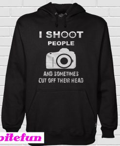 I shoot people Hoodie