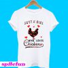 Just a girl who loves chickens T-shirt