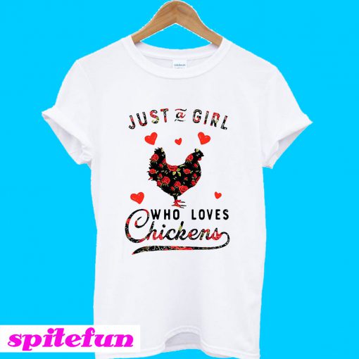 Just a girl who loves chickens T-shirt