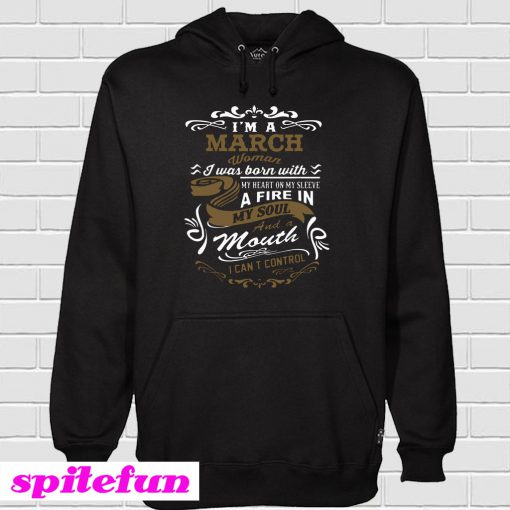 I'm a March woman Hoodie