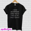 I did konmari and now this is my only T-Shirt