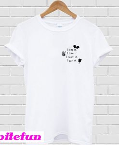 Mickey Mouse icecream I see it I like it I want it I got it T-Shirt