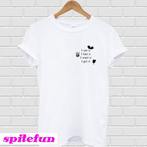 Mickey Mouse icecream I see it I like it I want it I got it T-Shirt