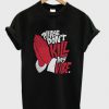 Please Don’t Kill My Vibe T-Shirt