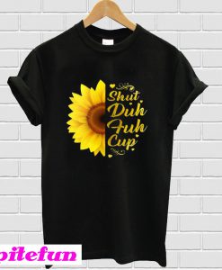 Sunflower floral Shut duh fuh cup T-Shirt