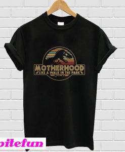 Motherhood like a walk in the park T-Shirt