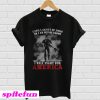 Until I Am Out of Ammo Or I Am Out Of Blood T-Shirt