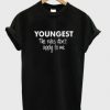 Youngest The Rules Don’t Apply To Me T-Shirt