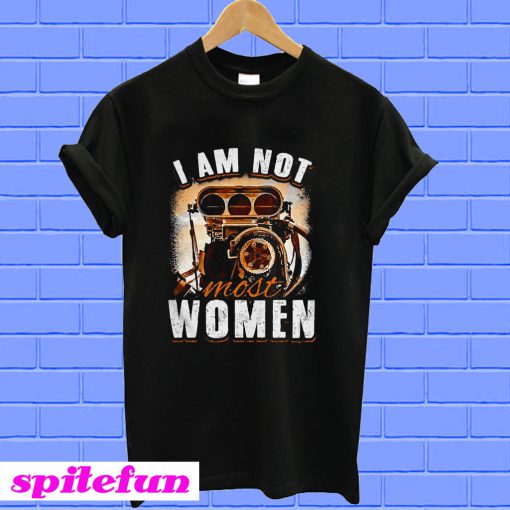 I am not most women T-shirt