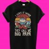 The Smurfs I love it when they call me big papa T-Shirt