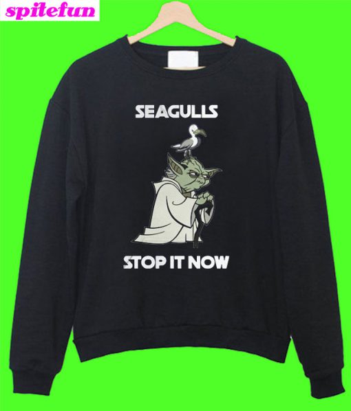 Yoda seagull stop it now Sweatshirt
