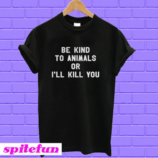 Doris Day Be Kind To Animals Or I'll Kill You T-Shirt
