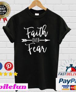 Faith Over Fear T-shirt