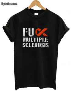 Fuck Multiple Sclerosis T-shirt
