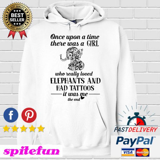Once Upon A Time There Was A Girl Who Really Loved Elephants And Had Tattoos Hoodie