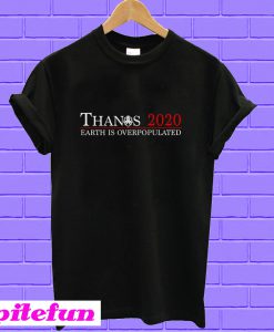 Thanos 2020 earth is overpopulated T-shirt